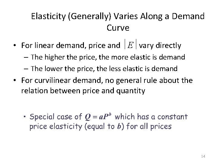 Elasticity (Generally) Varies Along a Demand Curve • For linear demand, price and E