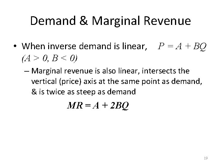 Demand & Marginal Revenue • When inverse demand is linear, (A > 0, B