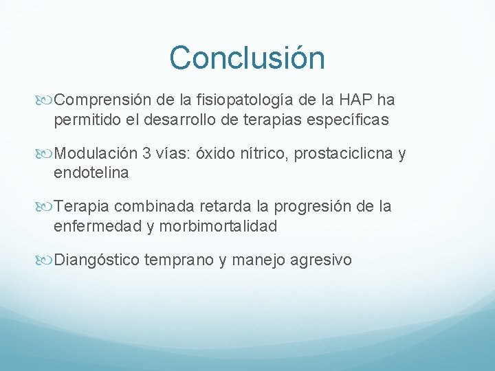 Conclusión Comprensión de la fisiopatología de la HAP ha permitido el desarrollo de terapias Conclusión Comprensión de la fisiopatología de la HAP ha permitido el desarrollo de terapias