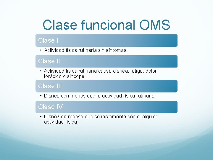 Clase funcional OMS Clase I • Actividad fisica rutinaria sin síntomas Clase II • Clase funcional OMS Clase I • Actividad fisica rutinaria sin síntomas Clase II •