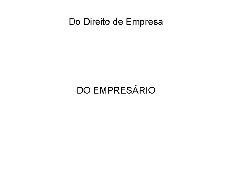 Do Direito de Empresa DO EMPRESÁRIO 