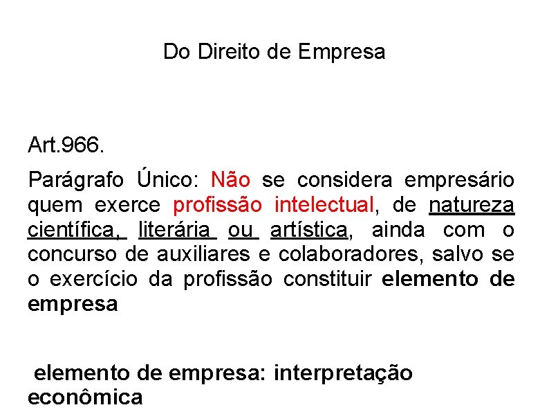 Do Direito de Empresa Art. 966. Parágrafo Único: Não se considera empresário quem exerce