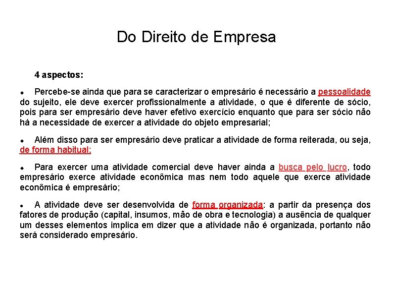 Do Direito de Empresa 4 aspectos: Percebe-se ainda que para se caracterizar o empresário