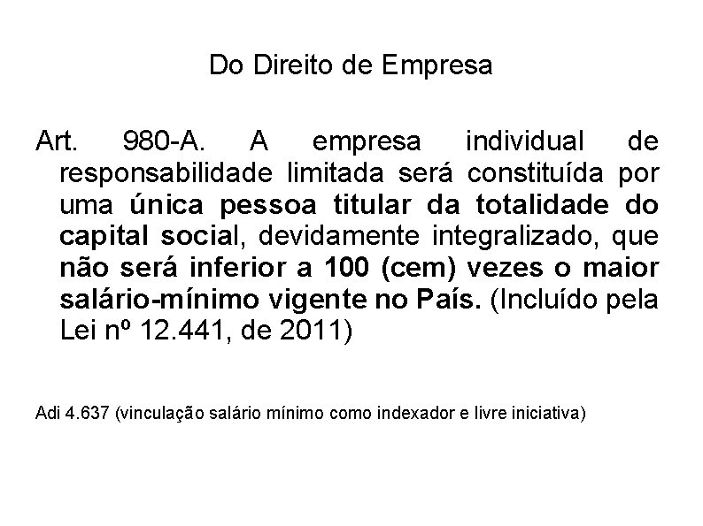 Do Direito de Empresa Art. 980 -A. A empresa individual de responsabilidade limitada será