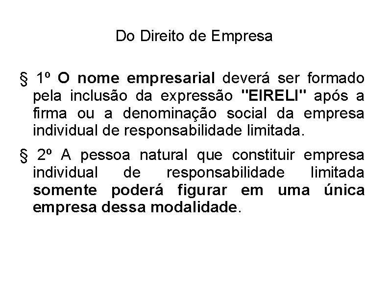 Do Direito de Empresa § 1º O nome empresarial deverá ser formado pela inclusão