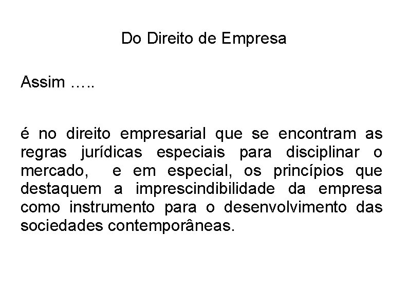 Do Direito de Empresa Assim …. . é no direito empresarial que se encontram