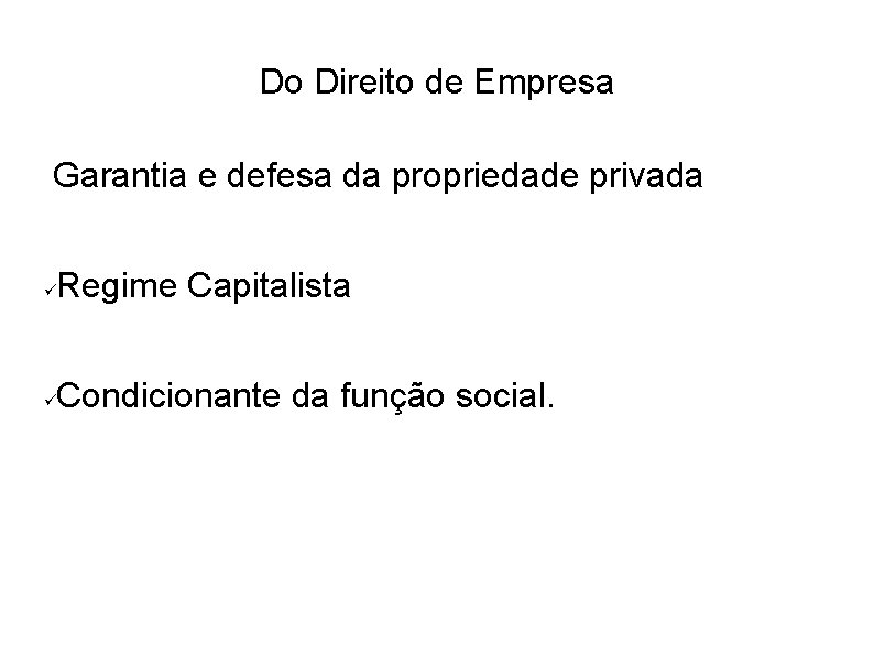 Do Direito de Empresa Garantia e defesa da propriedade privada Regime Capitalista Condicionante da