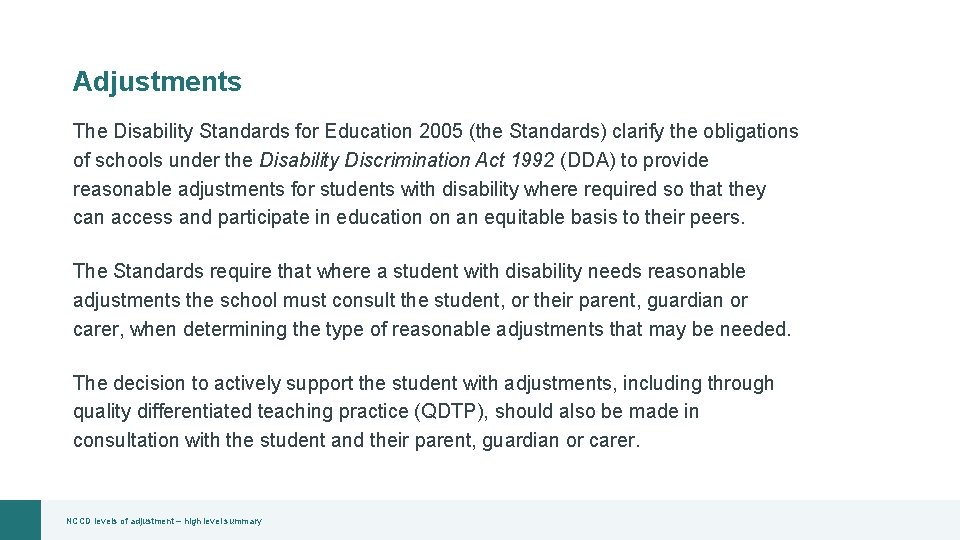 Adjustments The Disability Standards for Education 2005 (the Standards) clarify the obligations of schools
