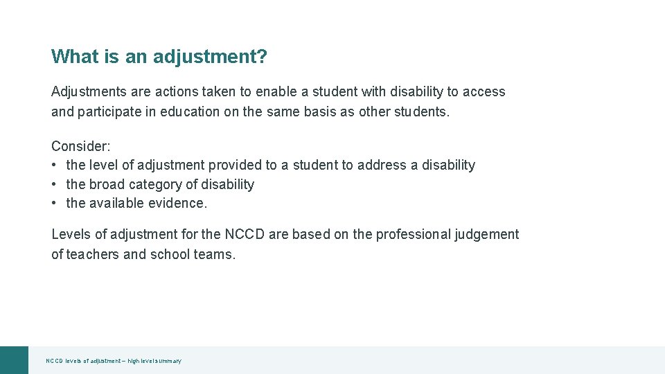 What is an adjustment? Adjustments are actions taken to enable a student with disability