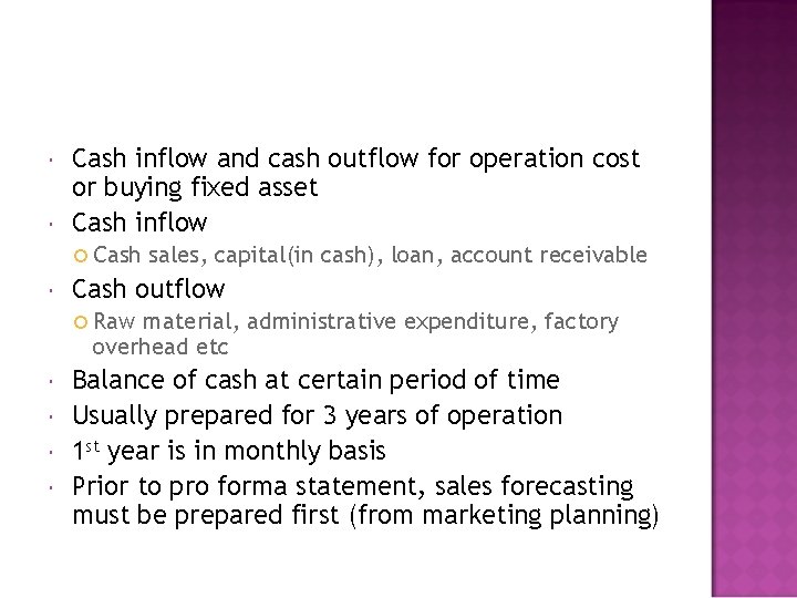 Cash inflow and cash outflow for operation cost or buying fixed asset Cash Cash inflow and cash outflow for operation cost or buying fixed asset Cash