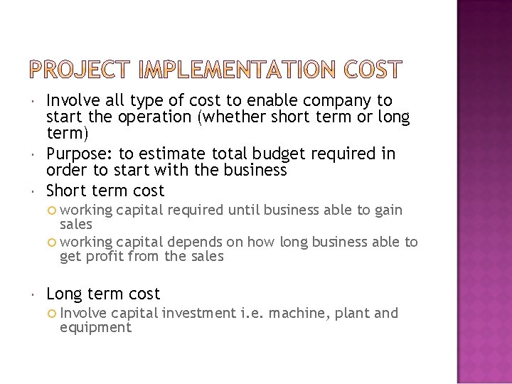  Involve all type of cost to enable company to start the operation (whether