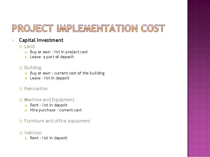  Capital Investment Land Buy or own – list in project cost Lease- a