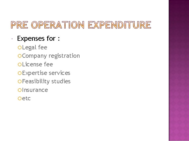  Expenses for : Legal fee Company registration License fee Expertise services Feasibility studies