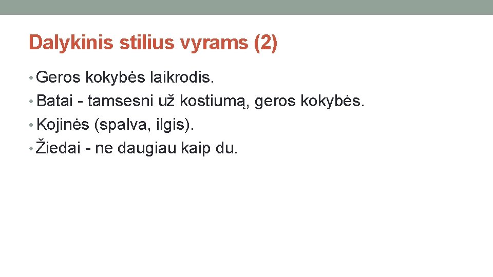 Dalykinis stilius vyrams (2) • Geros kokybės laikrodis. • Batai - tamsesni už kostiumą,