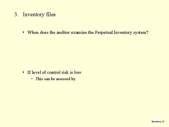 3. Inventory files • When does the auditor examine the Perpetual Inventory system? • 3. Inventory files • When does the auditor examine the Perpetual Inventory system? •