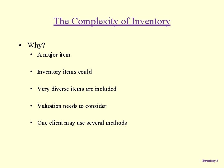 The Complexity of Inventory • Why? • A major item • Inventory items could The Complexity of Inventory • Why? • A major item • Inventory items could
