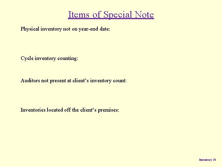 Items of Special Note Physical inventory not on year-end date: Cycle inventory counting: Auditors Items of Special Note Physical inventory not on year-end date: Cycle inventory counting: Auditors