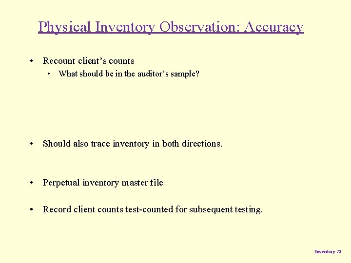 Physical Inventory Observation: Accuracy • Recount client’s counts • What should be in the Physical Inventory Observation: Accuracy • Recount client’s counts • What should be in the
