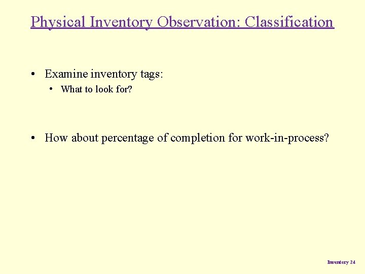 Physical Inventory Observation: Classification • Examine inventory tags: • What to look for? • Physical Inventory Observation: Classification • Examine inventory tags: • What to look for? •
