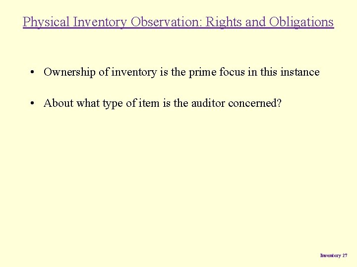 Physical Inventory Observation: Rights and Obligations • Ownership of inventory is the prime focus Physical Inventory Observation: Rights and Obligations • Ownership of inventory is the prime focus