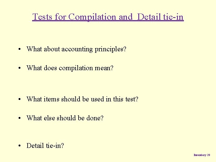 Tests for Compilation and Detail tie-in • What about accounting principles? • What does Tests for Compilation and Detail tie-in • What about accounting principles? • What does