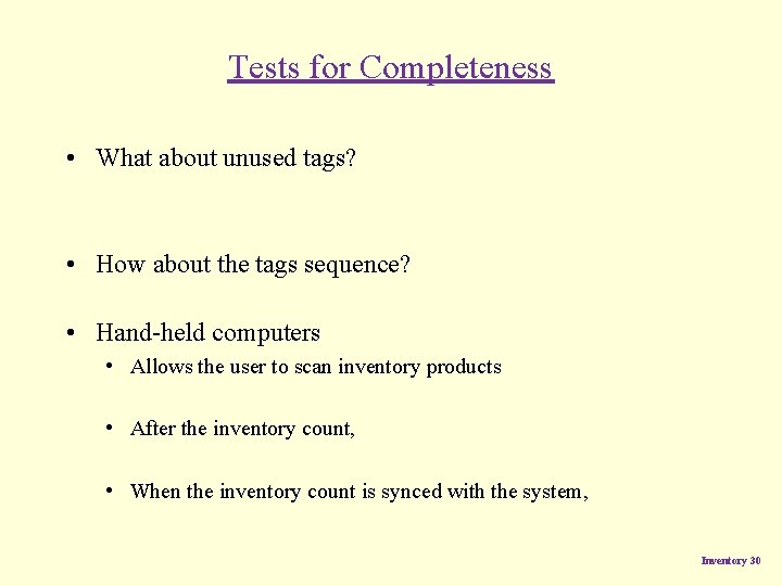Tests for Completeness • What about unused tags? • How about the tags sequence? Tests for Completeness • What about unused tags? • How about the tags sequence?