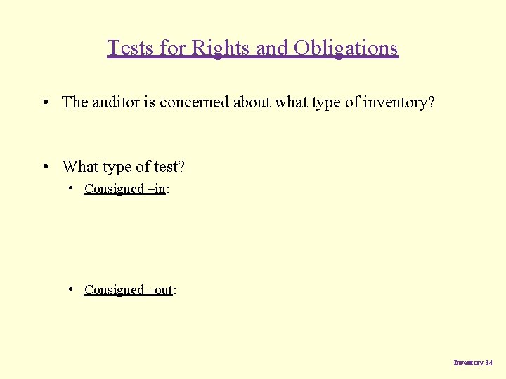 Tests for Rights and Obligations • The auditor is concerned about what type of Tests for Rights and Obligations • The auditor is concerned about what type of
