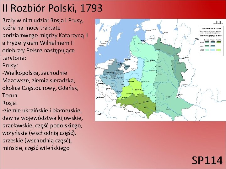 II Rozbiór Polski, 1793 Brały w nim udział Rosja i Prusy, które na mocy