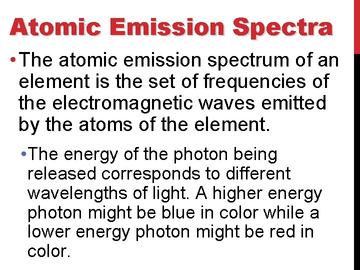 Atomic Emission Spectra • The atomic emission spectrum of an element is the set