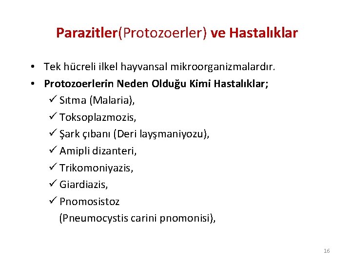 Parazitler(Protozoerler) ve Hastalıklar • Tek hücreli ilkel hayvansal mikroorganizmalardır. • Protozoerlerin Neden Olduğu Kimi
