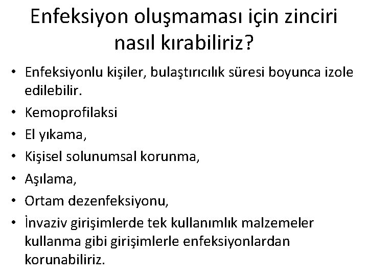 Enfeksiyon oluşmaması için zinciri nasıl kırabiliriz? • Enfeksiyonlu kişiler, bulaştırıcılık süresi boyunca izole edilebilir.
