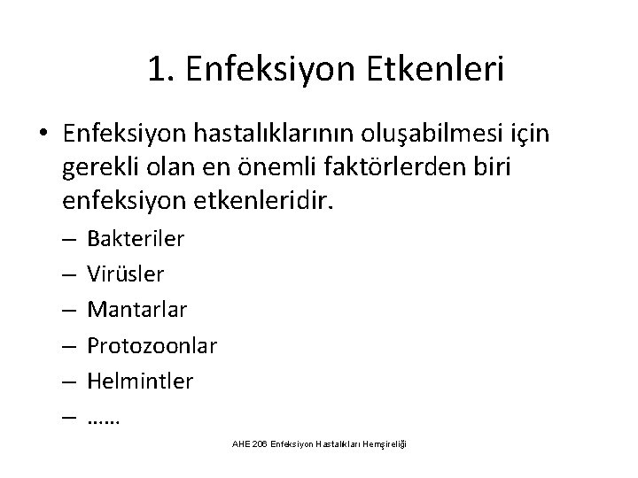 1. Enfeksiyon Etkenleri • Enfeksiyon hastalıklarının oluşabilmesi için gerekli olan en önemli faktörlerden biri