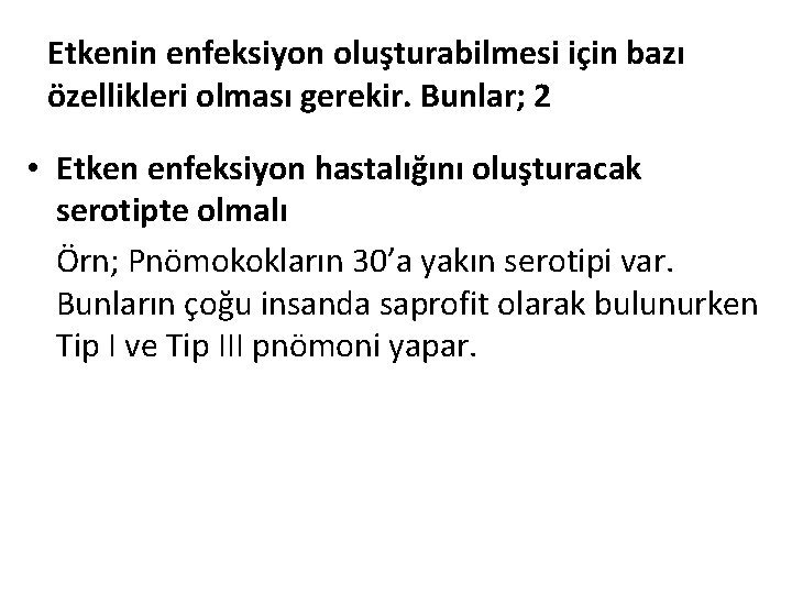 Etkenin enfeksiyon oluşturabilmesi için bazı özellikleri olması gerekir. Bunlar; 2 • Etken enfeksiyon hastalığını