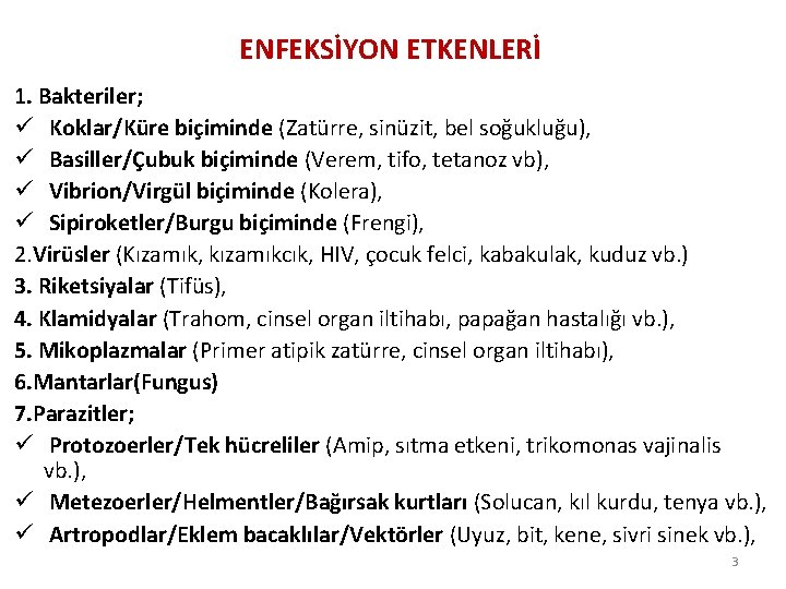 ENFEKSİYON ETKENLERİ 1. Bakteriler; ü Koklar/Küre biçiminde (Zatürre, sinüzit, bel soğukluğu), ü Basiller/Çubuk biçiminde