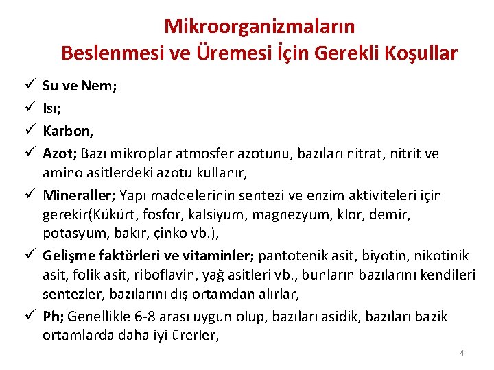 Mikroorganizmaların Beslenmesi ve Üremesi İçin Gerekli Koşullar Su ve Nem; Isı; Karbon, Azot; Bazı