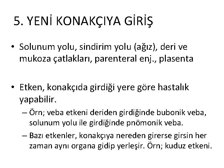 5. YENİ KONAKÇIYA GİRİŞ • Solunum yolu, sindirim yolu (ağız), deri ve mukoza çatlakları,