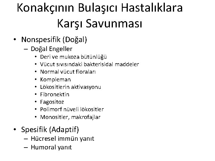 Konakçının Bulaşıcı Hastalıklara Karşı Savunması • Nonspesifik (Doğal) – Doğal Engeller • • •