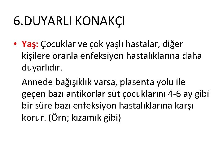 6. DUYARLI KONAKÇI • Yaş: Çocuklar ve çok yaşlı hastalar, diğer kişilere oranla enfeksiyon
