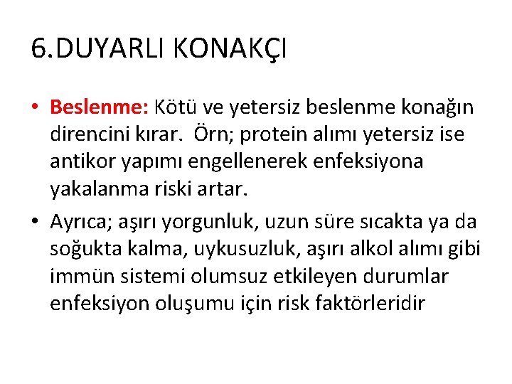 6. DUYARLI KONAKÇI • Beslenme: Kötü ve yetersiz beslenme konağın direncini kırar. Örn; protein