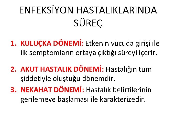 ENFEKSİYON HASTALIKLARINDA SÜREÇ 1. KULUÇKA DÖNEMİ: Etkenin vücuda girişi ile ilk semptomların ortaya çıktığı
