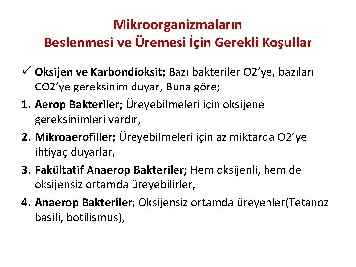 Mikroorganizmaların Beslenmesi ve Üremesi İçin Gerekli Koşullar ü Oksijen ve Karbondioksit; Bazı bakteriler O