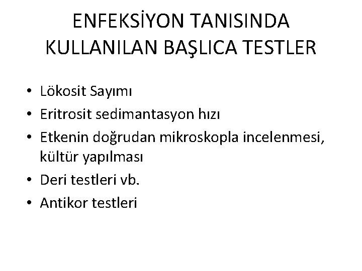 ENFEKSİYON TANISINDA KULLANILAN BAŞLICA TESTLER • Lökosit Sayımı • Eritrosit sedimantasyon hızı • Etkenin