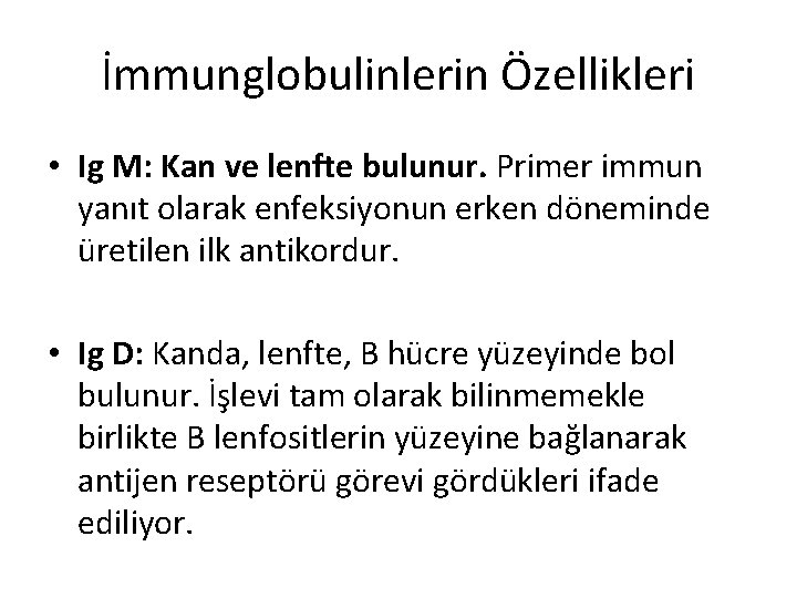 İmmunglobulinlerin Özellikleri • Ig M: Kan ve lenfte bulunur. Primer immun yanıt olarak enfeksiyonun