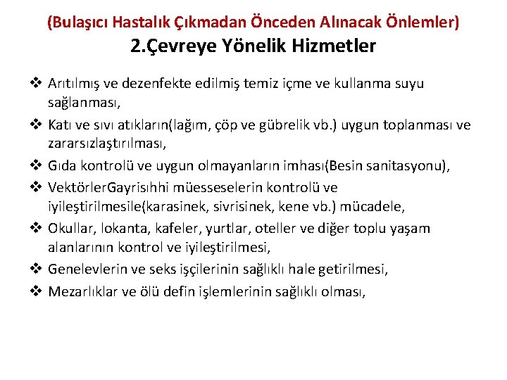(Bulaşıcı Hastalık Çıkmadan Önceden Alınacak Önlemler) 2. Çevreye Yönelik Hizmetler v Arıtılmış ve dezenfekte