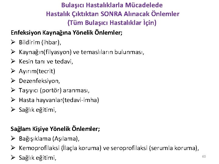 Bulaşıcı Hastalıklarla Mücadelede Hastalık Çıktıktan SONRA Alınacak Önlemler (Tüm Bulaşıcı Hastalıklar İçin) Enfeksiyon Kaynağına