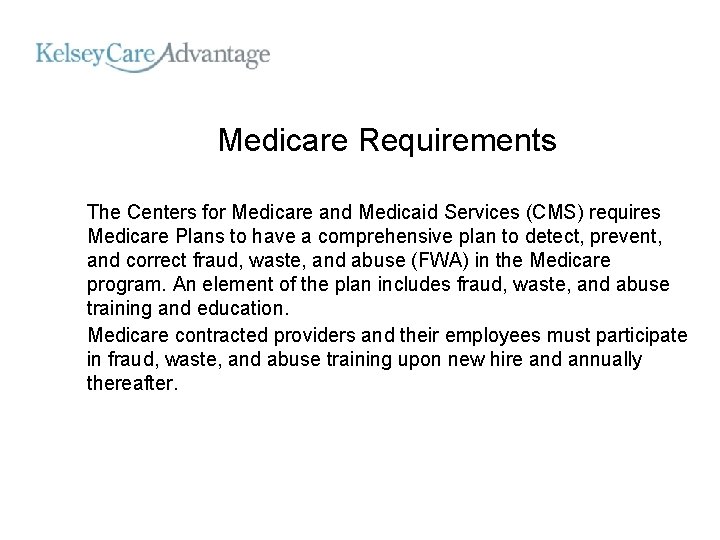 Medicare Requirements The Centers for Medicare and Medicaid Services (CMS) requires Medicare Plans to
