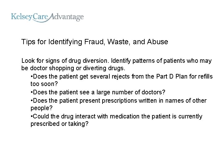 Tips for Identifying Fraud, Waste, and Abuse Look for signs of drug diversion. Identify