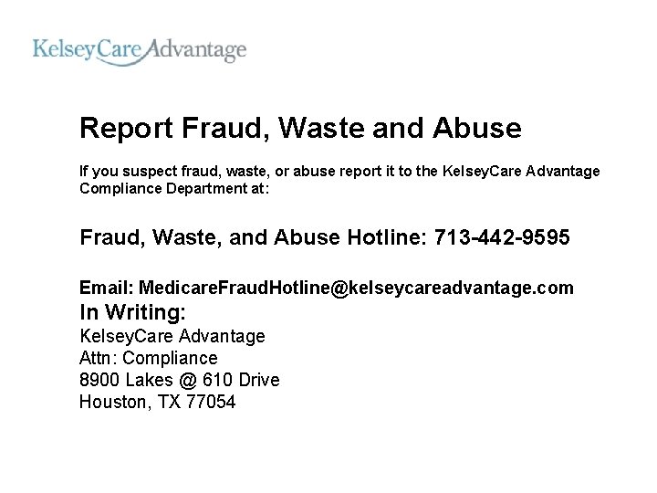 Report Fraud, Waste and Abuse If you suspect fraud, waste, or abuse report it