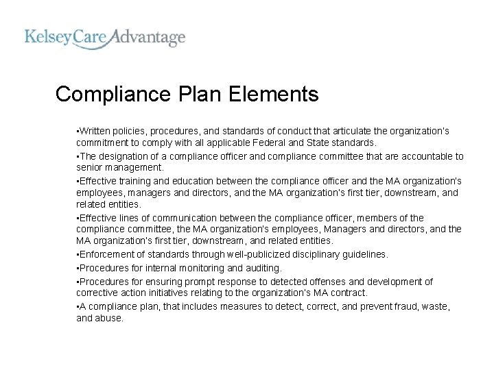 Compliance Plan Elements • Written policies, procedures, and standards of conduct that articulate the