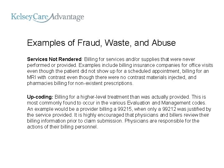 Examples of Fraud, Waste, and Abuse Services Not Rendered: Billing for services and/or supplies